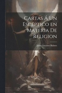 bokomslag Cartas  un Escptico en Materia de Religion