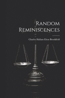 Charles Hallam Elton Brookfield - Random Reminiscences, Häftad