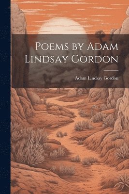 bokomslag Poems by Adam Lindsay Gordon