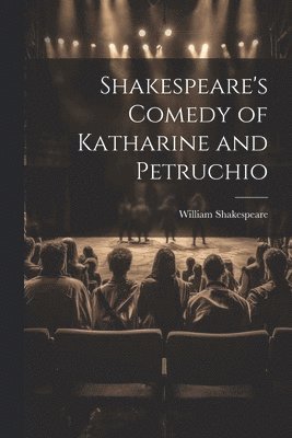 bokomslag Shakespeare's Comedy of Katharine and Petruchio