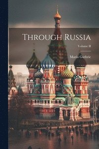 bokomslag Through Russia; Volume II