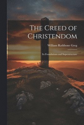 bokomslag The Creed of Christendom