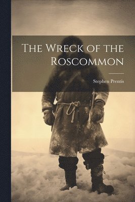 The Wreck of the Roscommon 1