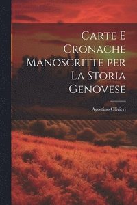 bokomslag Carte e Cronache Manoscritte per la Storia Genovese