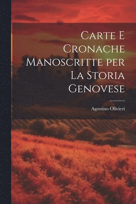 bokomslag Carte e Cronache Manoscritte per la Storia Genovese