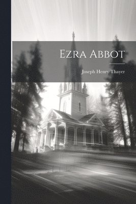 Ezra Abbot 1