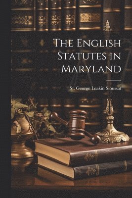 bokomslag The English Statutes in Maryland