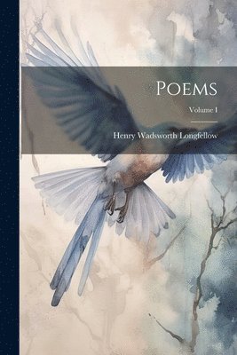 Henry Wadsworth Longfellow - Poems; Volume I, Häftad