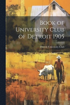bokomslag Book of University Club of Detroit 1905