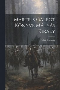 bokomslag Martius Galeot Knyve Mtys Kirly