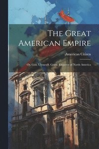 bokomslag The Great American Empire