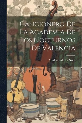 bokomslag Cancionero de la Academia de los Nocturnos de Valencia