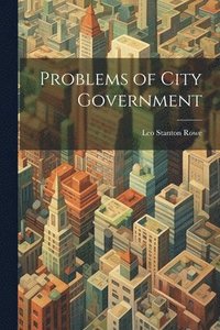bokomslag Problems of City Government
