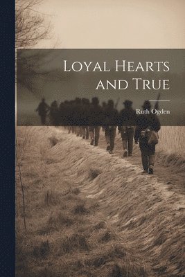 Loyal Hearts and True 1