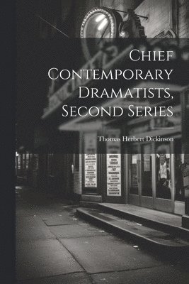 Chief Contemporary Dramatists, Second Series