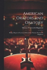bokomslag American Orators and Oratory