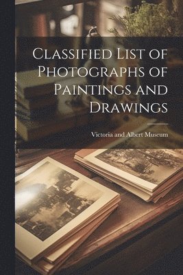 bokomslag Classified List of Photographs of Paintings and Drawings