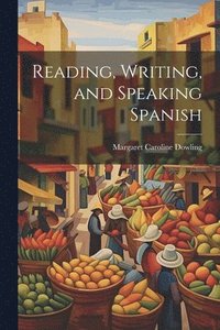 bokomslag Reading, Writing, and Speaking Spanish