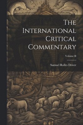 bokomslag The International Critical Commentary; Volume II