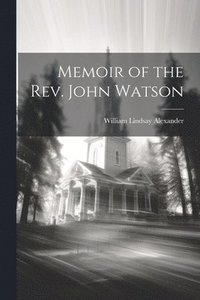 bokomslag Memoir of the Rev. John Watson