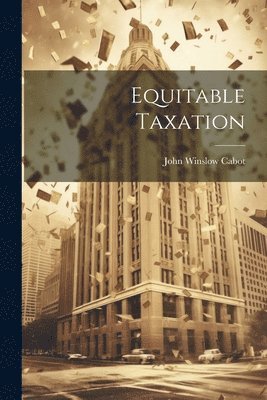 bokomslag Equitable Taxation