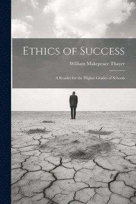 William Makepeace Thayer - Ethics of Success, Häftad