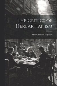 bokomslag The Critics of Herbartianism