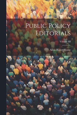 Public Policy Editorials; Volume III 1