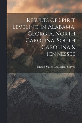Results of Spirit Leveling in Alabama, Georgia, North Carolina, South Carolina & Tennessee 1