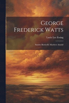 George Frederick Watts 1