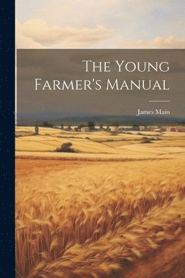 bokomslag The Young Farmer's Manual