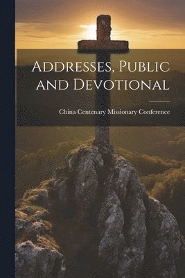 Addresses, Public and Devotional 1