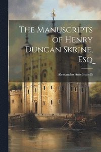 bokomslag The Manuscripts of Henry Duncan Skrine, Esq
