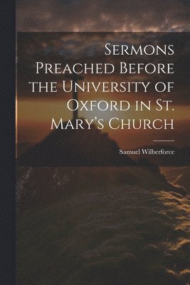 bokomslag Sermons Preached Before the University of Oxford in St. Mary's Church