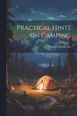 Practical Hints on Camping 1