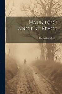 bokomslag Haunts of Ancient Peace
