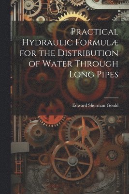 Practical Hydraulic Formul for the Distribution of Water Through Long Pipes 1