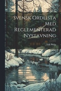 bokomslag Svensk Ordlista Med Reglementerad Nystavning