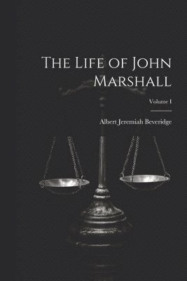bokomslag Life of John Marshall; Volume I