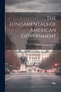 bokomslag The Fundamentals of American Government