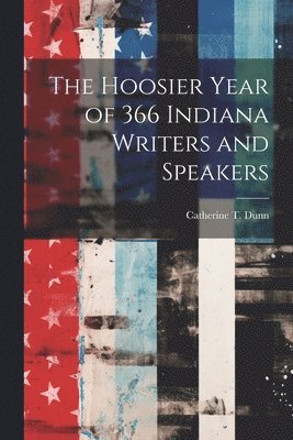 bokomslag The Hoosier Year of 366 Indiana Writers and Speakers