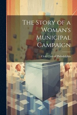 bokomslag Story of a Woman's Municipal Campaign