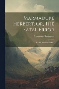 bokomslag Marmaduke Herbert; Or, The Fatal Error