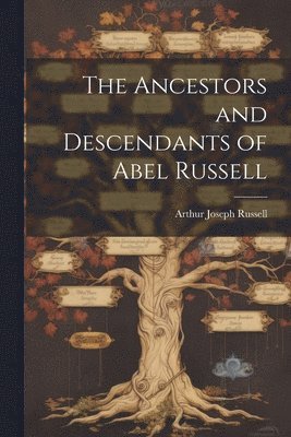 Arthur Joseph Russell - Ancestors and Descendants of Abel Russell, Häftad
