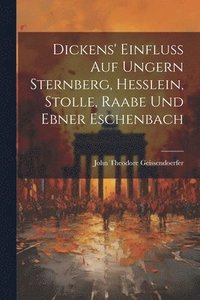 bokomslag Dickens' Einfluss auf Ungern Sternberg, Hesslein, Stolle, Raabe und Ebner Eschenbach