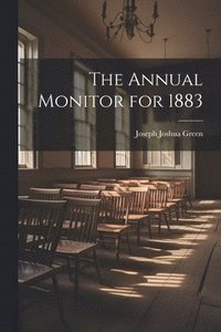 bokomslag The Annual Monitor for 1883
