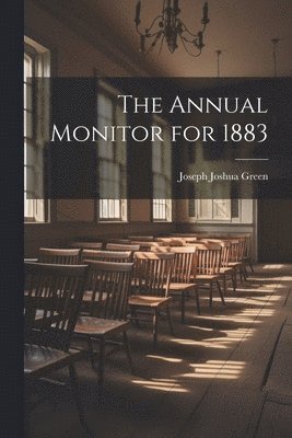 The Annual Monitor for 1883 1