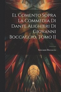 bokomslag El Comento sopra la Commedia di Dante Alighieri di Giovanni Boccaccio, Tomo II