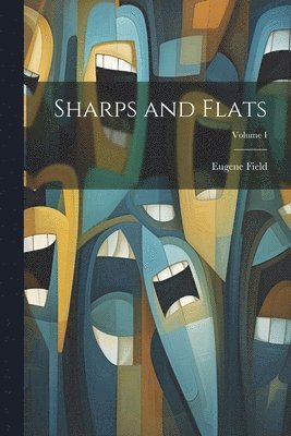 Eugene Field - Sharps and Flats; Volume I, Häftad
