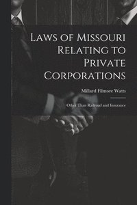 bokomslag Laws of Missouri Relating to Private Corporations